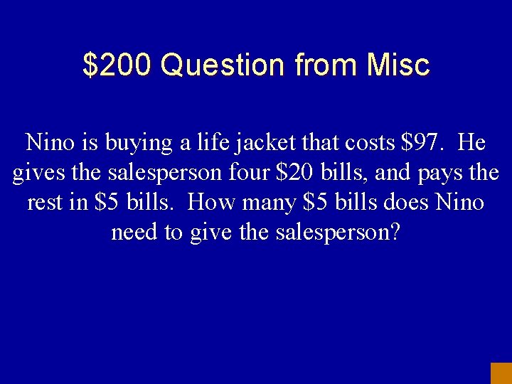 $200 Question from Misc Nino is buying a life jacket that costs $97. He
