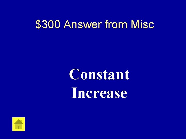 $300 Answer from Misc Constant Increase 