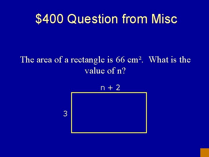 $400 Question from Misc The area of a rectangle is 66 cm². What is