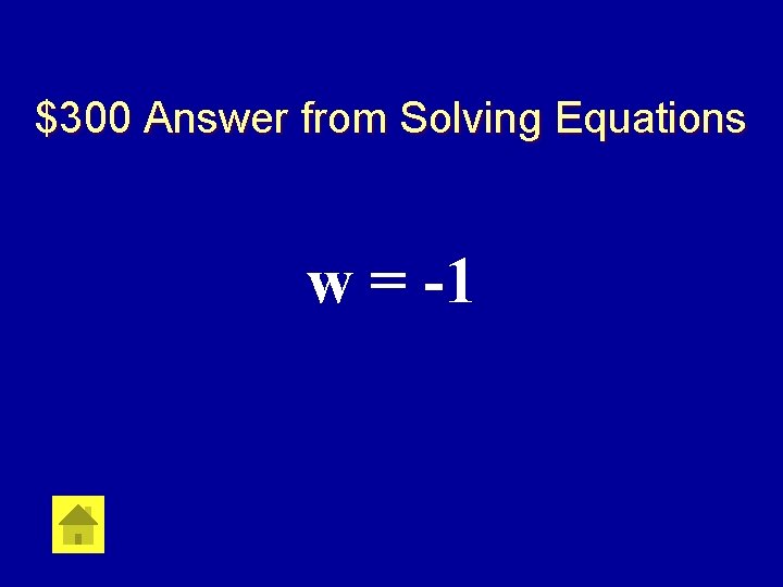 $300 Answer from Solving Equations w = -1 