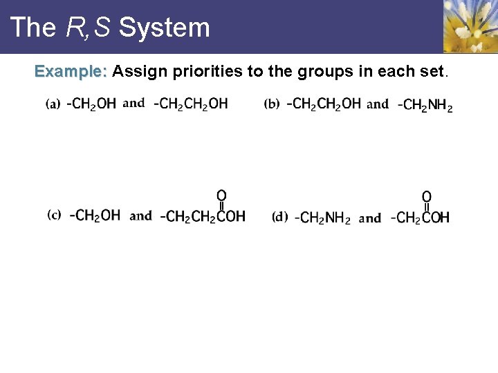 The R, S System Example: Assign priorities to the groups in each set. 