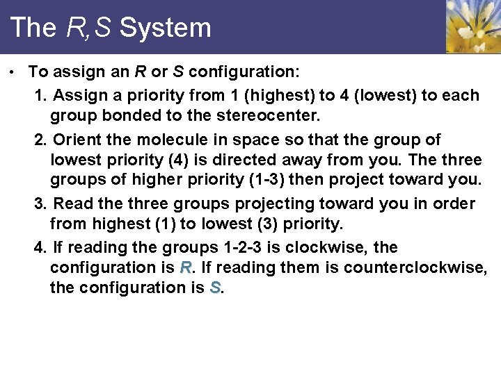 The R, S System • To assign an R or S configuration: 1. Assign