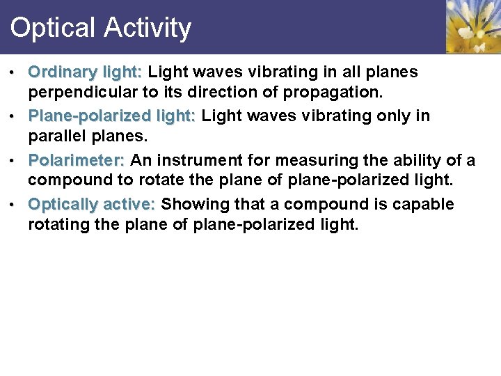 Optical Activity • Ordinary light: Light waves vibrating in all planes perpendicular to its