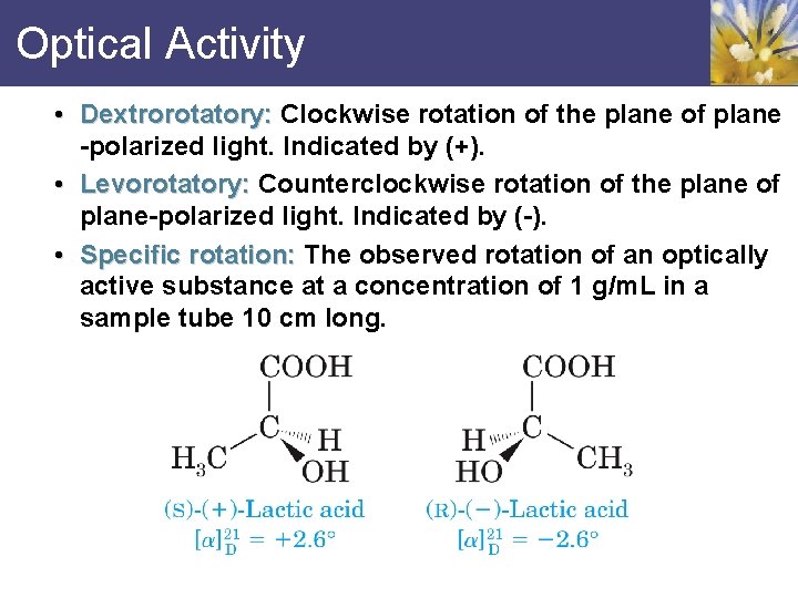 Optical Activity • Dextrorotatory: Clockwise rotation of the plane of plane -polarized light. Indicated