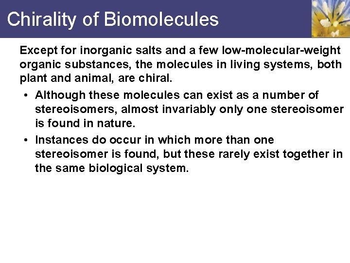 Chirality of Biomolecules Except for inorganic salts and a few low-molecular-weight organic substances, the