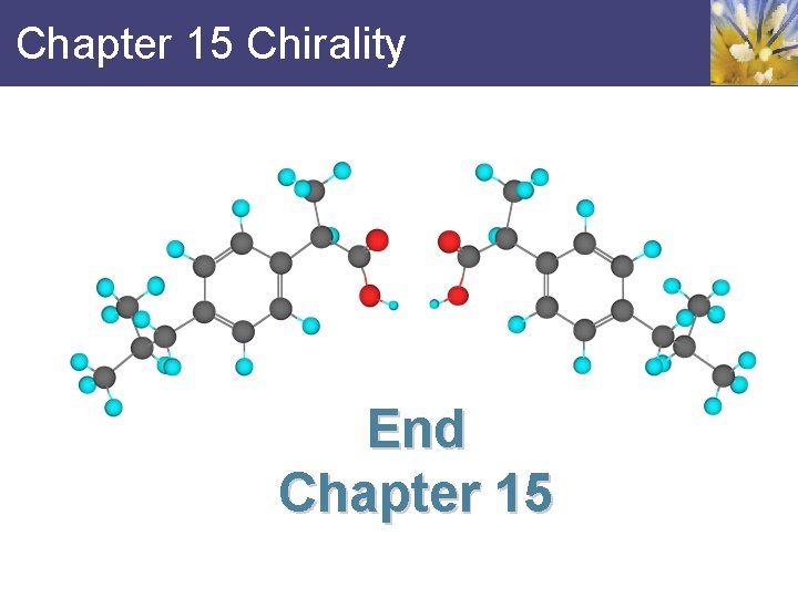 Chapter 15 Chirality End Chapter 15 