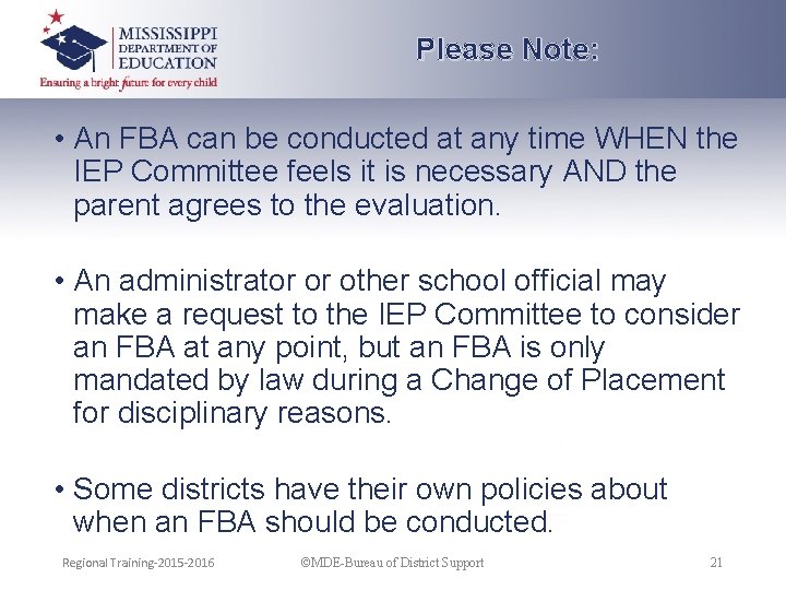 Please Note: • An FBA can be conducted at any time WHEN the IEP