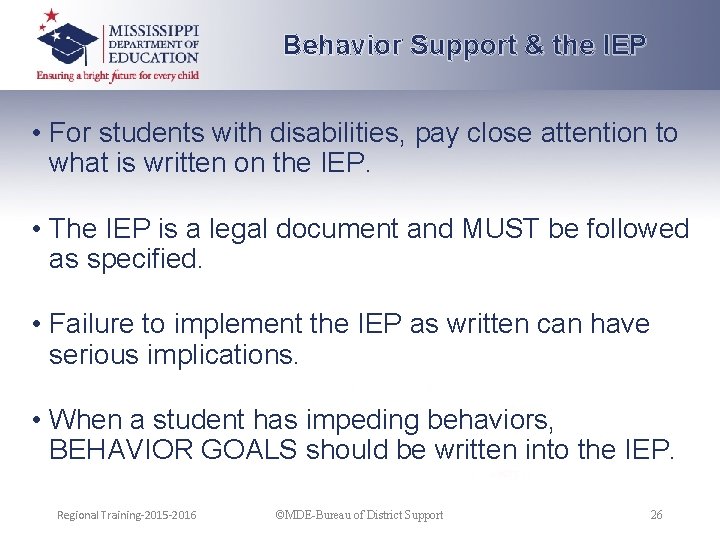 Behavior Support & the IEP • For students with disabilities, pay close attention to