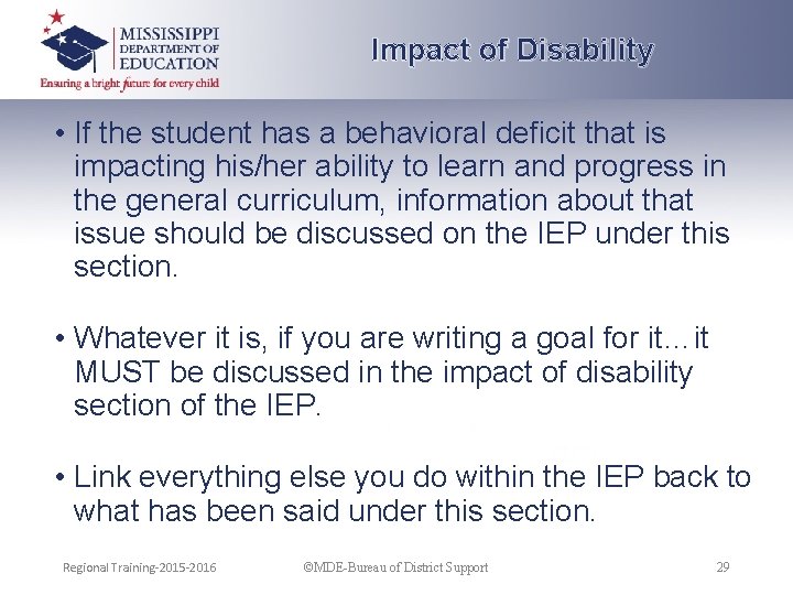 Impact of Disability • If the student has a behavioral deficit that is impacting