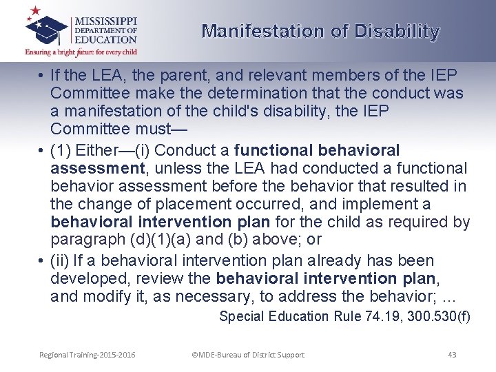 Manifestation of Disability • If the LEA, the parent, and relevant members of the