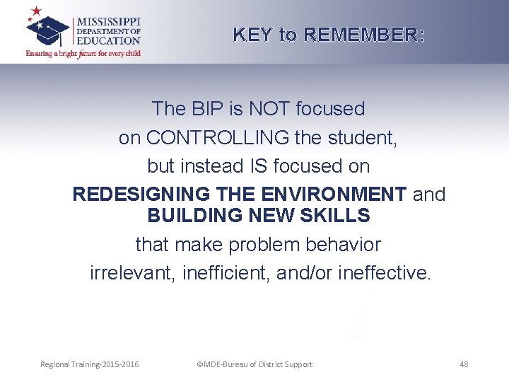 KEY to REMEMBER: The BIP is NOT focused on CONTROLLING the student, but instead