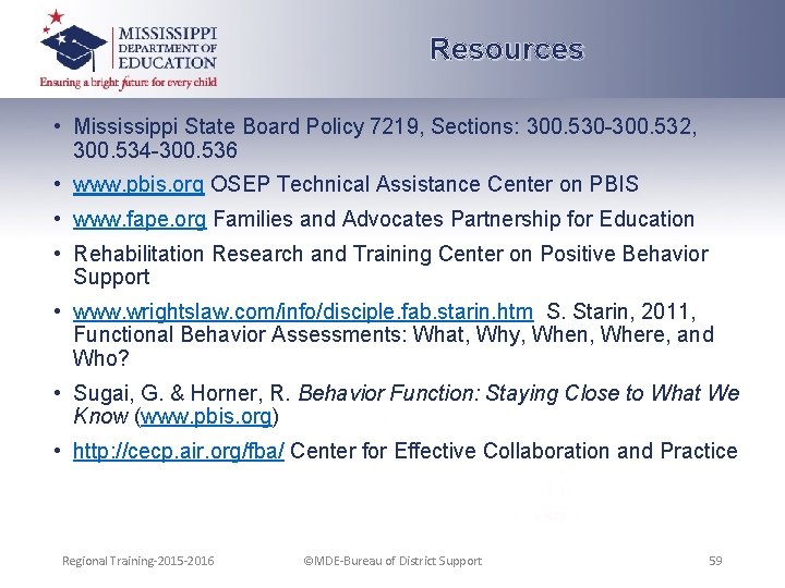 Resources • Mississippi State Board Policy 7219, Sections: 300. 530 -300. 532, 300. 534