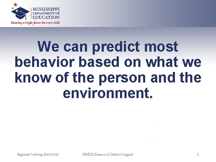 We can predict most behavior based on what we know of the person and