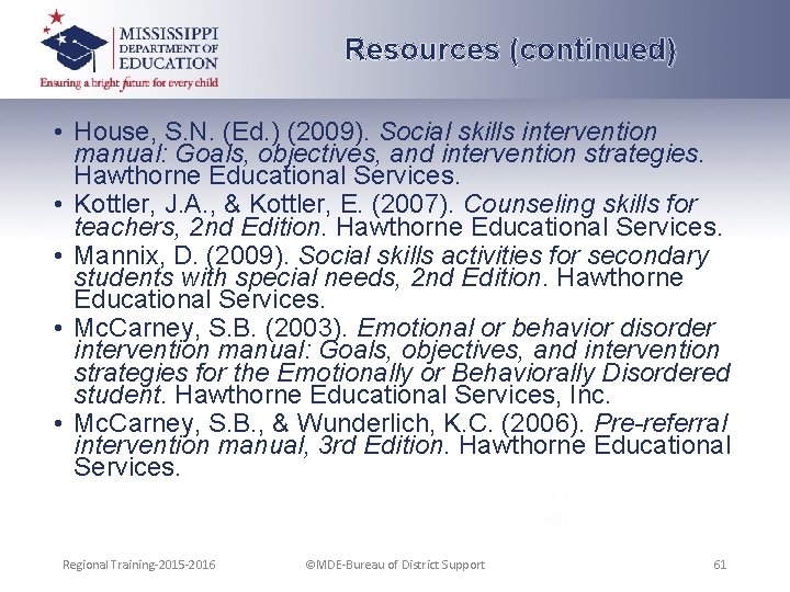 Resources (continued) • House, S. N. (Ed. ) (2009). Social skills intervention manual: Goals,