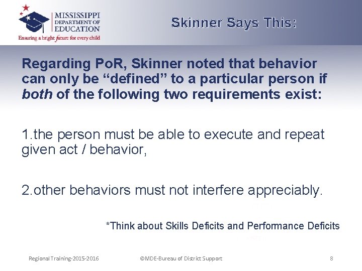 Skinner Says This: Regarding Po. R, Skinner noted that behavior can only be “defined”