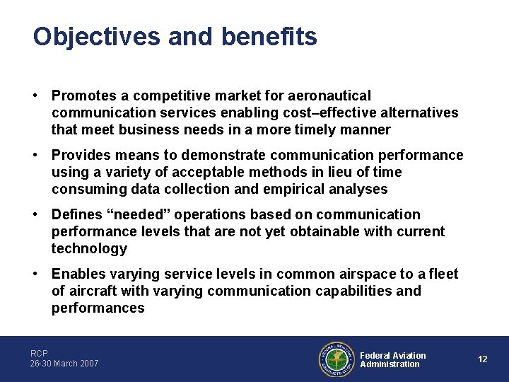 Objectives and benefits • Promotes a competitive market for aeronautical communication services enabling cost–effective