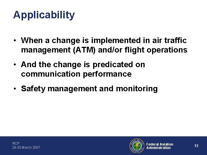 Applicability • When a change is implemented in air traffic management (ATM) and/or flight