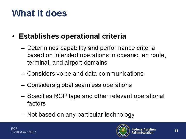 What it does • Establishes operational criteria – Determines capability and performance criteria based