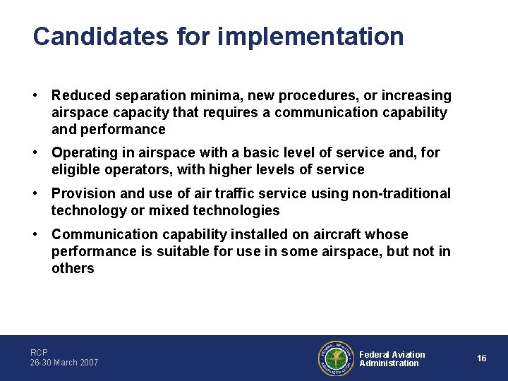 Candidates for implementation • Reduced separation minima, new procedures, or increasing airspace capacity that