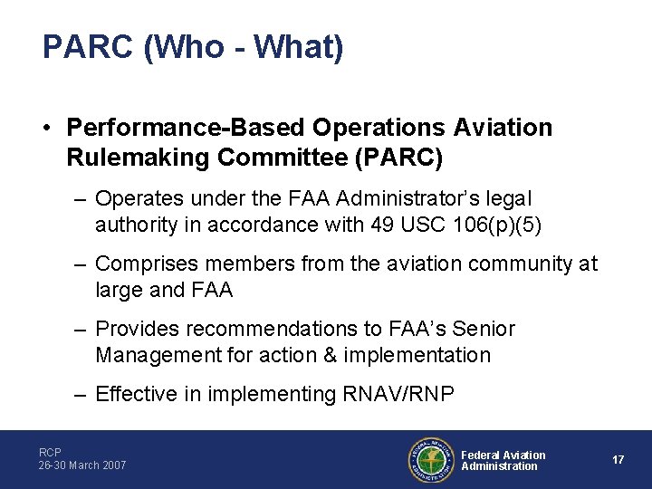 PARC (Who - What) • Performance-Based Operations Aviation Rulemaking Committee (PARC) – Operates under