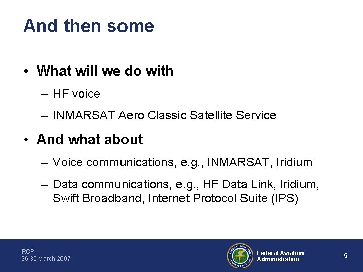 And then some • What will we do with – HF voice – INMARSAT