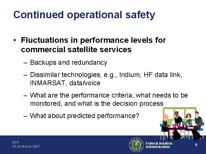Continued operational safety • Fluctuations in performance levels for commercial satellite services – Backups