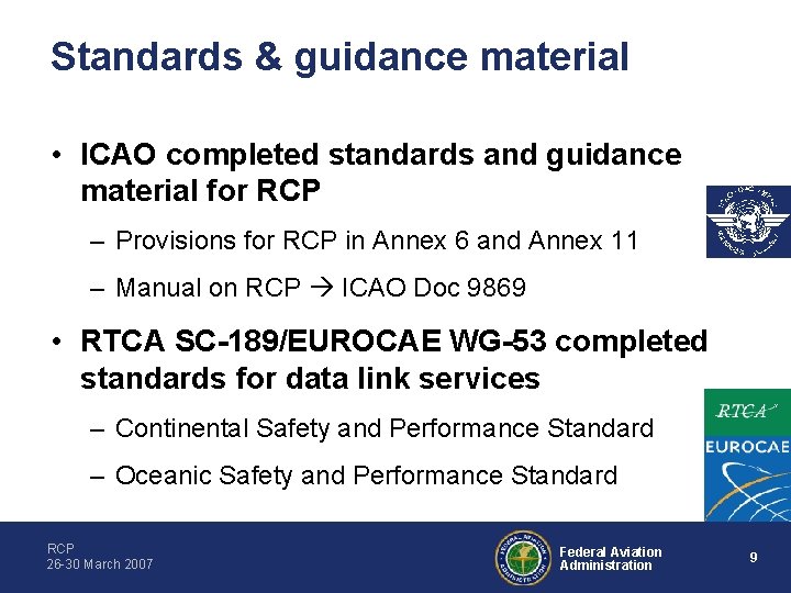 Standards & guidance material • ICAO completed standards and guidance material for RCP –
