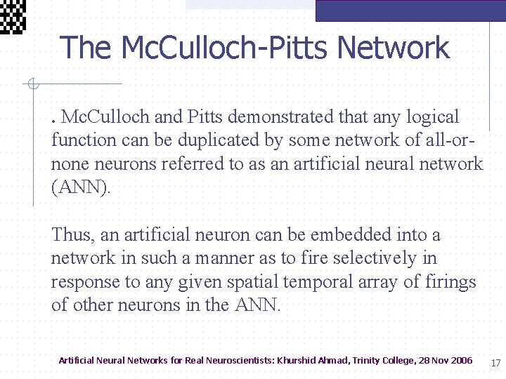  The Mc. Culloch-Pitts Network. Mc. Culloch and Pitts demonstrated that any logical function