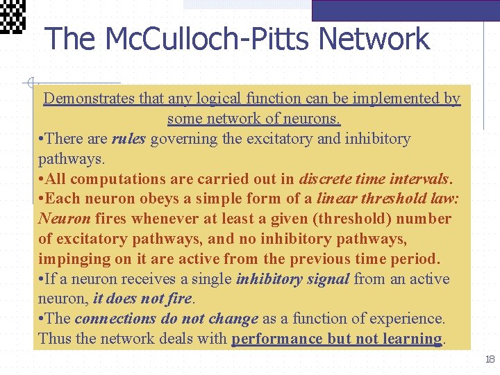  The Mc. Culloch-Pitts Network Demonstrates that any logical function can be implemented by