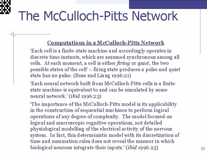  The Mc. Culloch-Pitts Network • Computations in a Mc. Culloch-Pitts Network • ‘Each