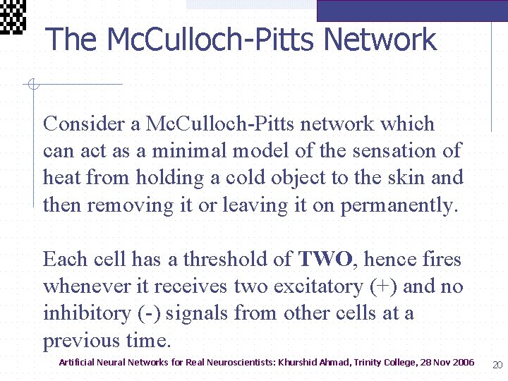  The Mc. Culloch-Pitts Network Consider a Mc. Culloch-Pitts network which can act as