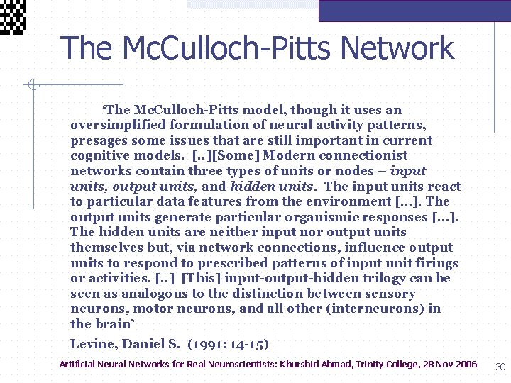  The Mc. Culloch-Pitts Network • ‘The Mc. Culloch-Pitts model, though it uses an