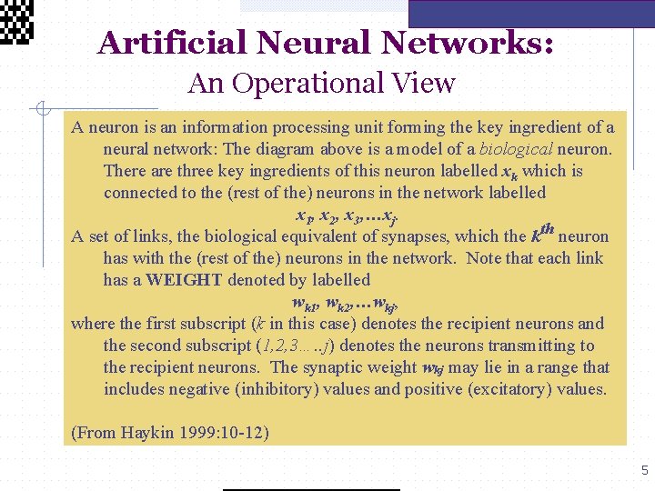  Artificial Neural Networks: An Operational View A neuron is an information processing unit