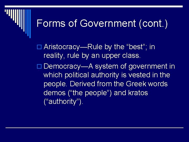 Forms of Government (cont. ) o Aristocracy—Rule by the “best”; in reality, rule by