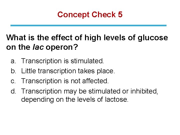 Concept Check 5 What is the effect of high levels of glucose on the