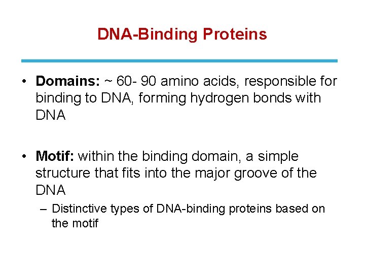 DNA-Binding Proteins • Domains: ~ 60 - 90 amino acids, responsible for binding to