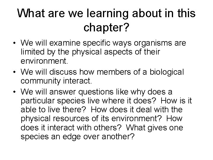 What are we learning about in this chapter? • We will examine specific ways