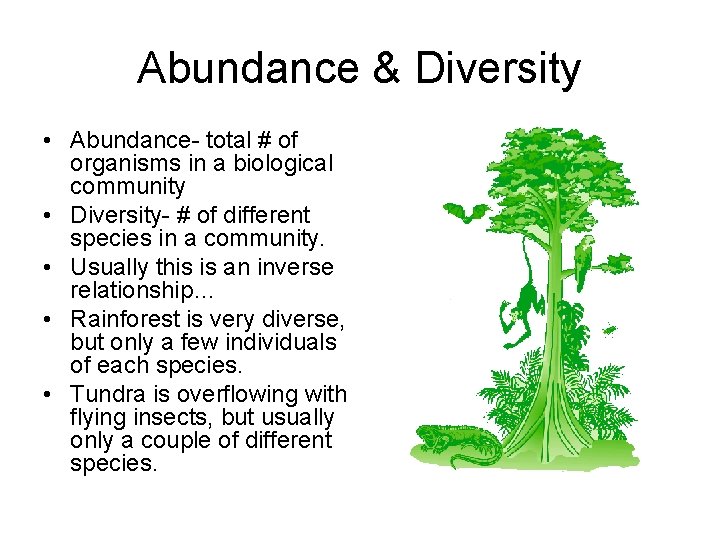 Abundance & Diversity • Abundance- total # of organisms in a biological community •