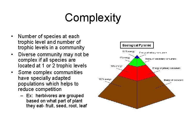 Complexity • Number of species at each trophic level and number of trophic levels