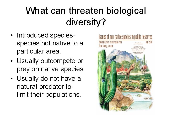 What can threaten biological diversity? • Introduced species not native to a particular area.