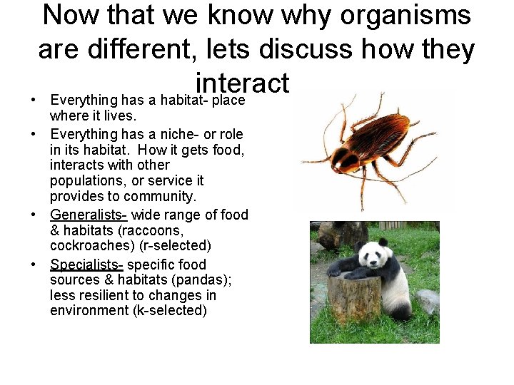Now that we know why organisms are different, lets discuss how they interact… •