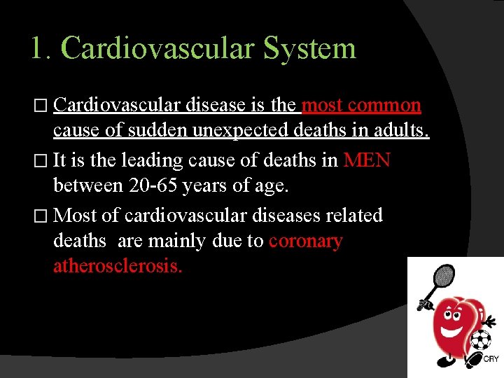 1. Cardiovascular System � Cardiovascular disease is the most common cause of sudden unexpected