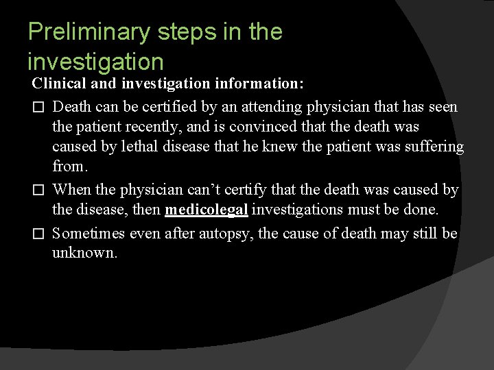 Preliminary steps in the investigation Clinical and investigation information: � Death can be certified