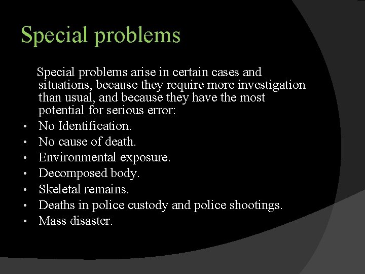 Special problems • • Special problems arise in certain cases and situations, because they