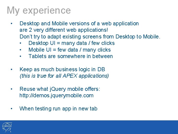My experience • Desktop and Mobile versions of a web application are 2 very