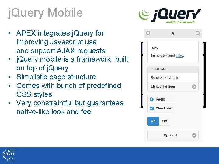 j. Query Mobile • APEX integrates j. Query for improving Javascript use and support