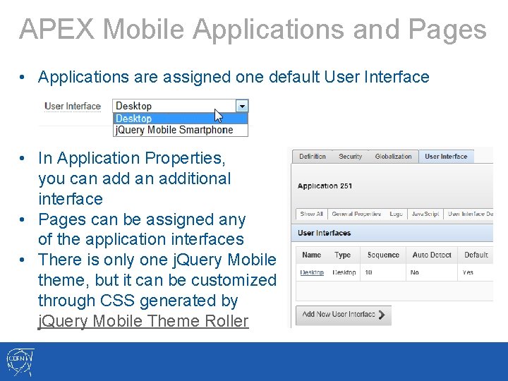 APEX Mobile Applications and Pages • Applications are assigned one default User Interface •