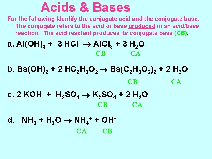 Acids & Bases For the following Identify the conjugate acid and the conjugate base.