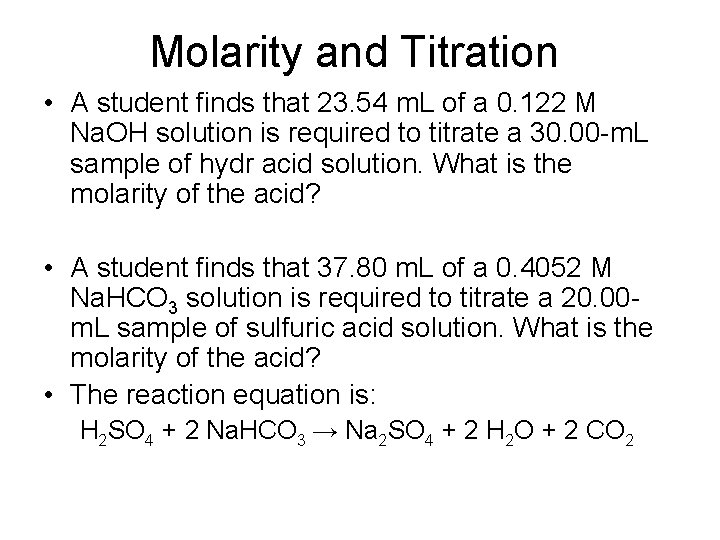 Molarity and Titration • A student finds that 23. 54 m. L of a
