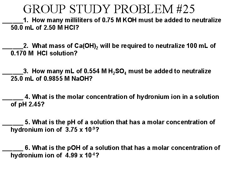 GROUP STUDY PROBLEM #25 ______1. How many milliliters of 0. 75 M KOH must